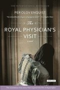 The Royal Physician's Visit: Power, Seduction, and Scandal in the Court of a Mad King