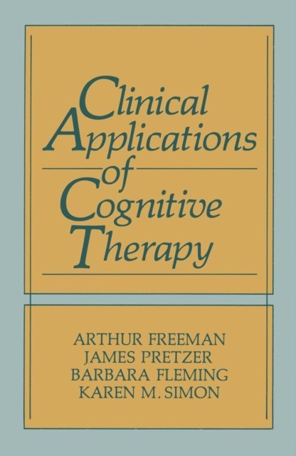Karen M. Simon, Barbara Fleming, James Pretzer - Clinical Applications of Cognitive Therapy, E-bok