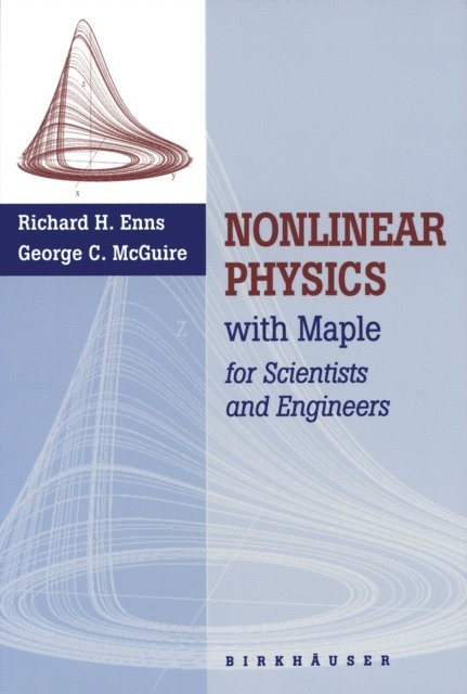 George McGuire, Richard Enns - Nonlinear Physics with Maple for Scientists and Engineers, E-bok