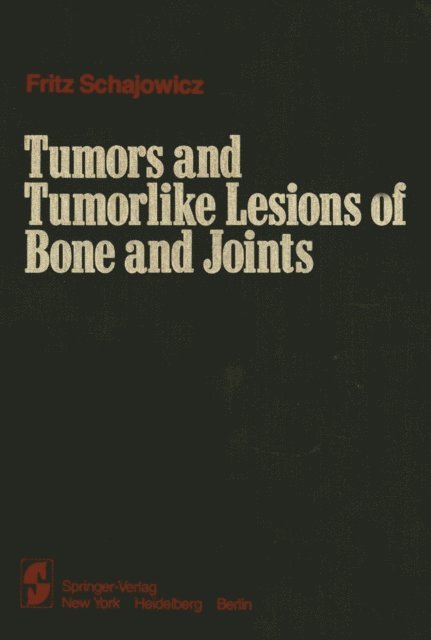 F. Schajowicz - Tumors and Tumorlike Lesions of Bone and Joints, E-bok