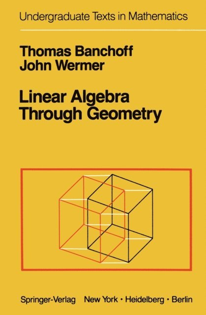 J. Wermer, T. Banchoff - Linear Algebra Through Geometry, E-bok