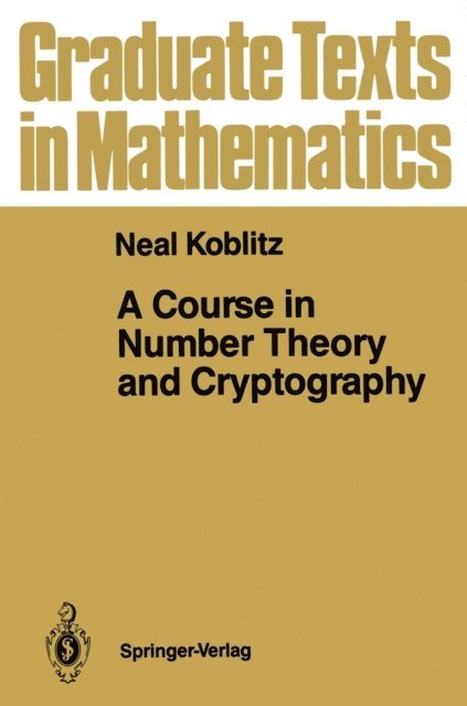 Neal Koblitz - Course in Number Theory and Cryptography, E-bok