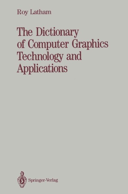 Roy Latham - Dictionary of Computer Graphics Technology and Applications, E-bok