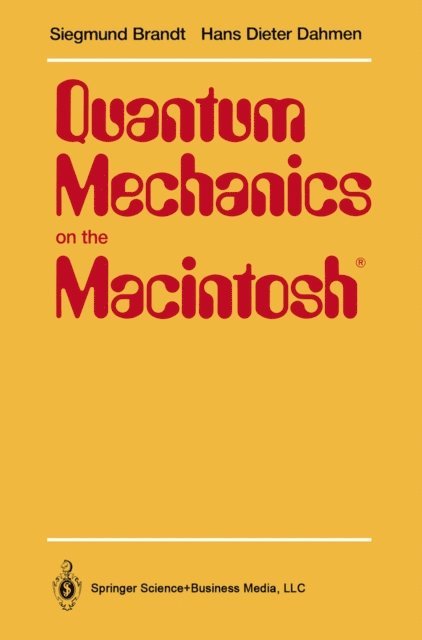 Hans D. Dahmen, Siegmund Brandt - Quantum Mechanics on the Macintosh(R), E-bok