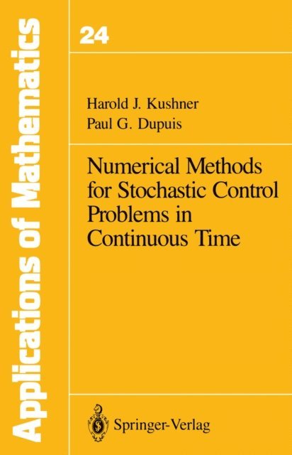 Paul G. Dupuis, Harold Kushner - Numerical Methods for Stochastic Control Problems in Continuous Time, E-bok