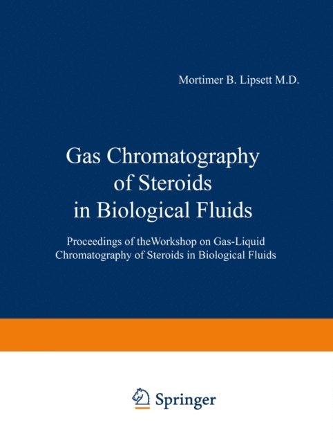 Mortimer B. Lipsett - Gas Chromatography of Steroids in Biological Fluids, E-bok