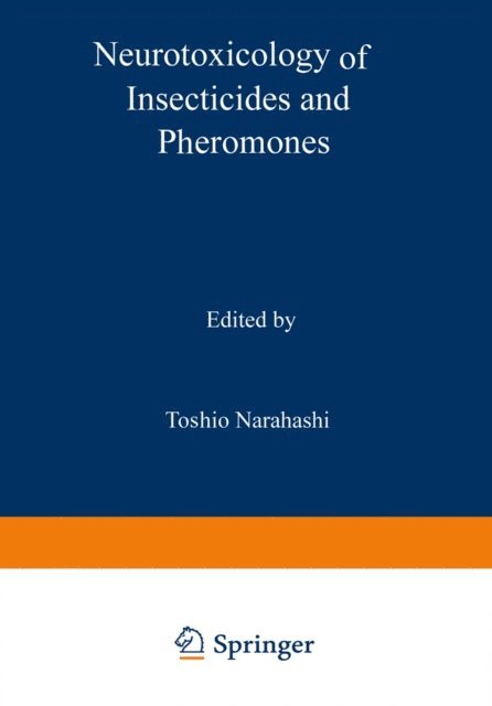 Toshio Narahashi - Neurotoxicology of Insecticides and Pheromones, E-bok