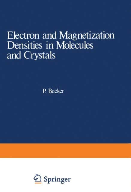 Pierre Becker - Electron and Magnetization Densities in Molecules and Crystals, E-bok