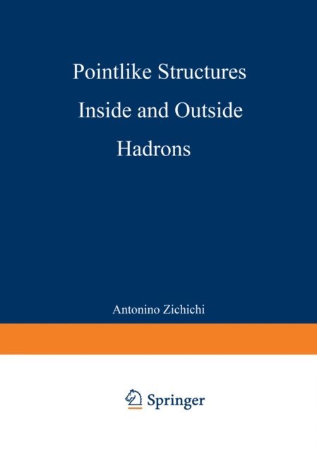 Antonio L. Zichichi - Pointlike Structures Inside and Outside Hadrons, E-bok