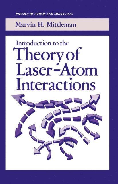 Marvin H. Mittleman - Introduction to the Theory of Laser-Atom Interactions, E-bok