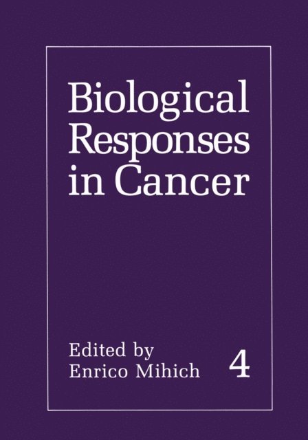 Enrico Mihich - Biological Responses in Cancer, E-bok