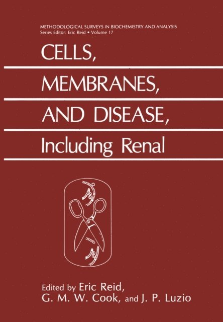 J.P. Luzio, G.M.W. Cooke, E. Reid - Cells, Membranes, and Disease, Including Renal, E-bok