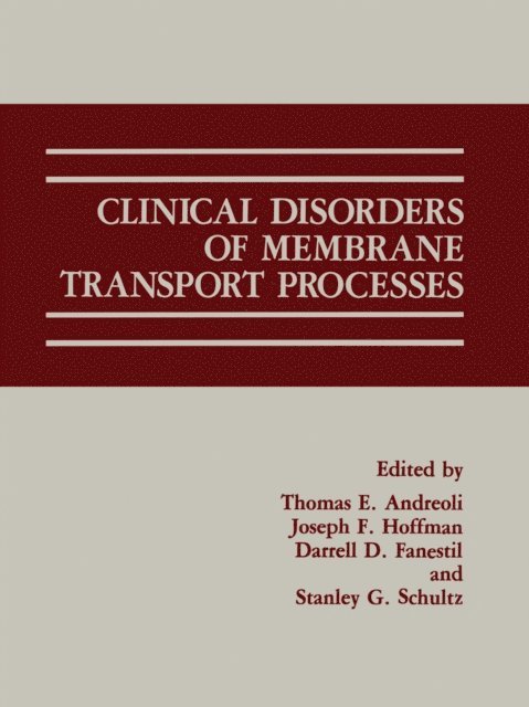 Stanley G. Schultz, Joseph F. Hoffman, Darrell D. Fanestil, Thomas E. Andreoli - Clinical Disorders of Membrane Transport Processes, E-bok