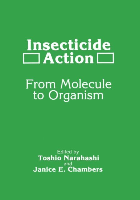 T. Narahashi, J.E. Chambers - Insecticide Action, E-bok