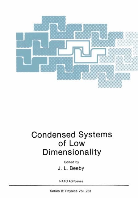D.J. Lockwood, F. Koch, P.Ch. Gravelle, P.K. Bhattacharya, J.L. Beeby - Condensed Systems of Low Dimensionality, E-bok