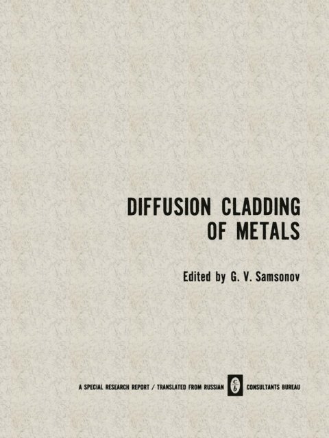 G. V. Samsonov - Diffusion Cladding of Metals, E-bok