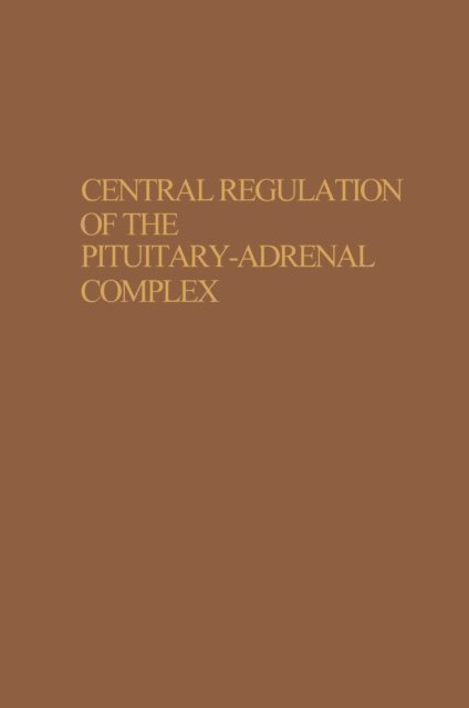 E. V. Naumenko - Central Regulation of the Pituitary-Adrenal Complex, E-bok