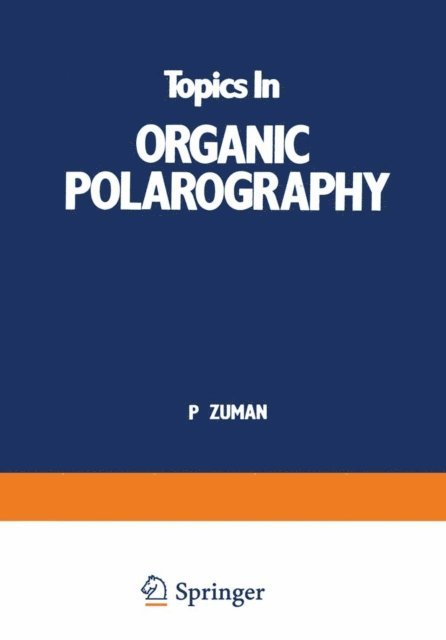 P. Zuman - Topics In Organic Polarography, E-bok