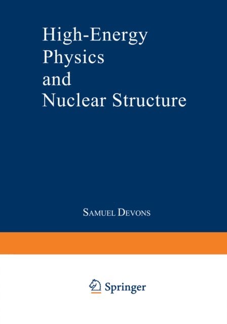 S. Devons - High-Energy Physics and Nuclear Structure, E-bok