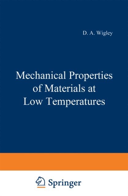 D. Wigley - Mechanical Properties of Materials at Low Temperatures, E-bok