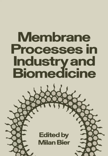 Milan Bier - Membrane Processes in Industry and Biomedicine, E-bok