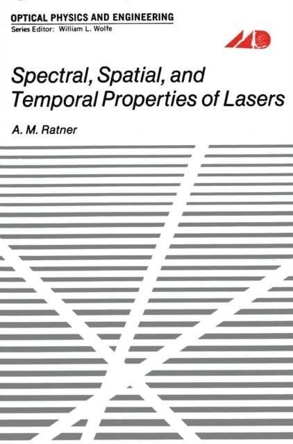 A. Ratner - Spectral, Spatial, and Temporal Properties of Lasers, E-bok