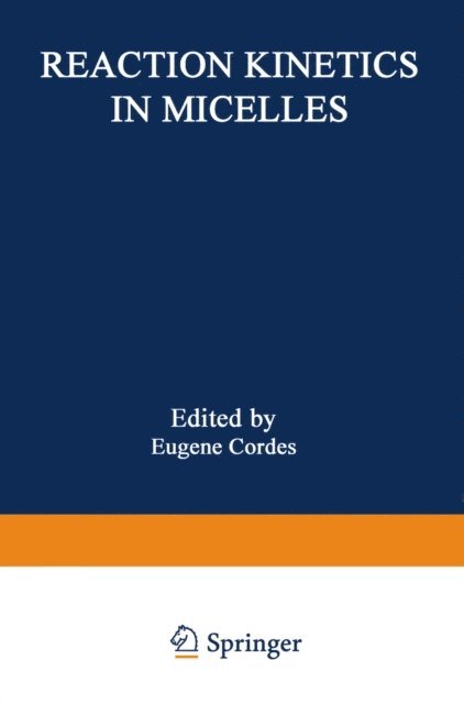 E. Cordes - Reaction Kinetics in Micelles, E-bok