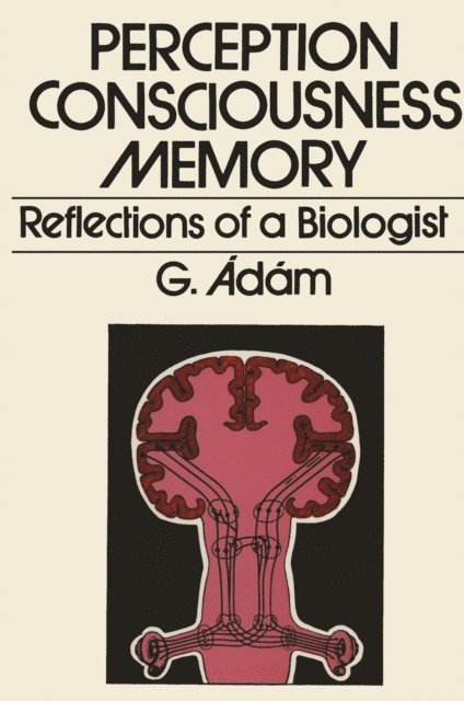 G. Adam - Perception, Consciousness, Memory, E-bok