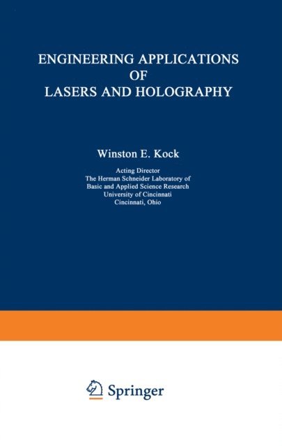 Winston Kock - Engineering Applications of Lasers and Holography, E-bok