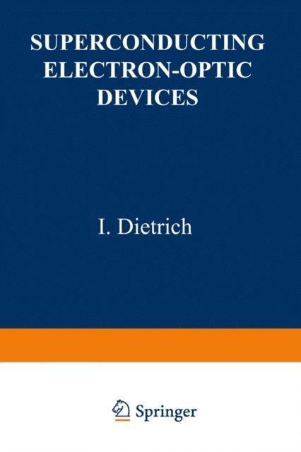 I. Dietrich - Superconducting Electron-Optic Devices, E-bok