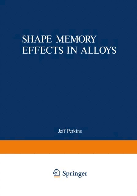 Jeff Perkins - Shape Memory Effects in Alloys, E-bok