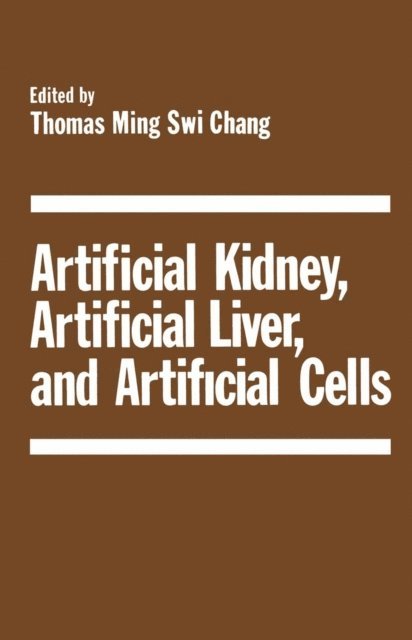 T. Chang - Artificial Kidney, Artificial Liver, and Artificial Cells, E-bok