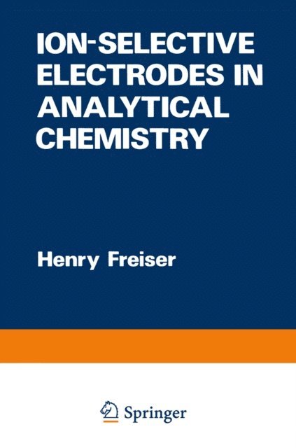 Henry Freiser - Ion-Selective Electrodes in Analytical Chemistry, E-bok
