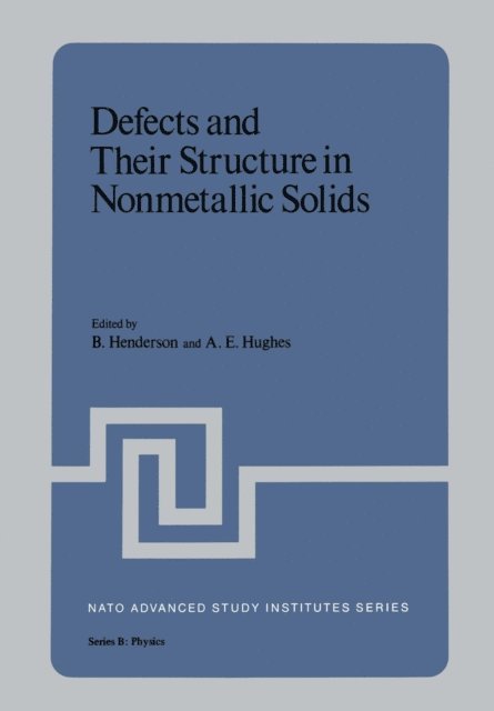 B. Henderson - Defects and Their Structure in Nonmetallic Solids, E-bok