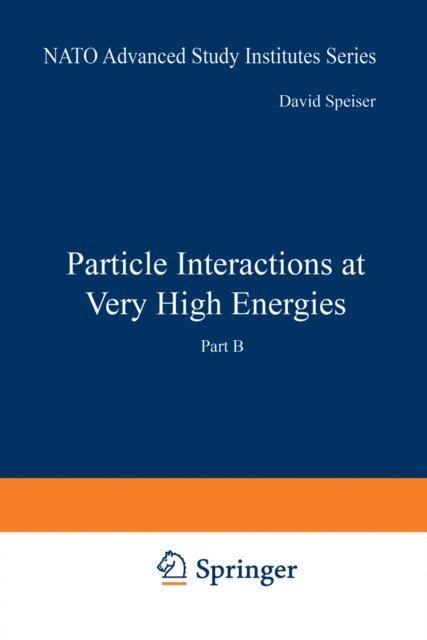 David Speiser, Jacques Weyers, Francis Halzen - Particle Interactions at Very High Energies, E-bok