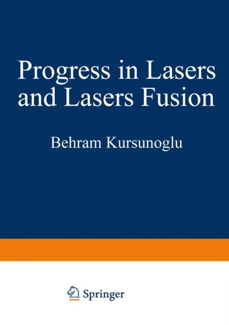 Behram Kursunoglu - Progress in Lasers and Laser Fusion, E-bok