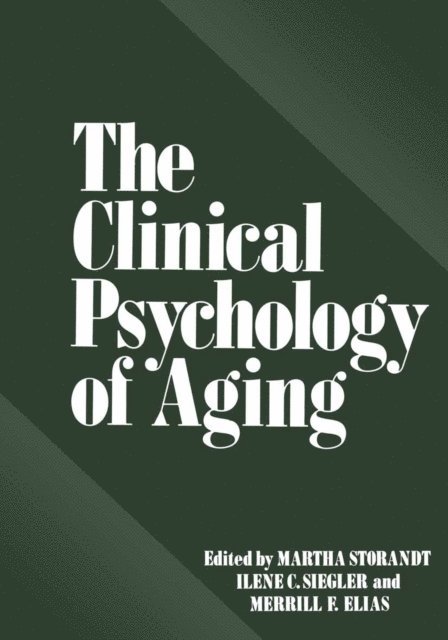 Merrill F. Elias, Ilene C. Siegler, Martha Storandt - Clinical Psychology of Aging, E-bok