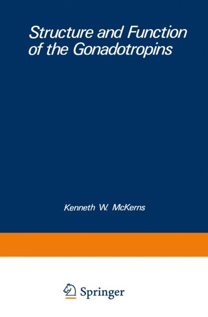 Kenneth W. McKerns - Structure and Function of the Gonadotropins, E-bok