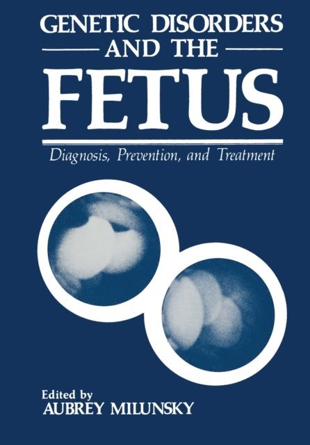Aubrey Milunsky - Genetic Disorders and the Fetus, E-bok
