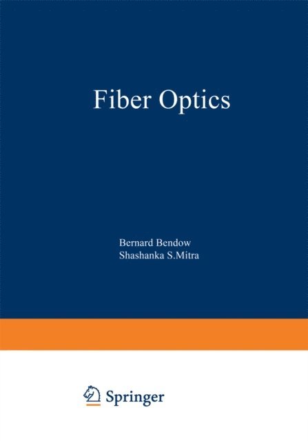 Shashanka S. Mitra, Bernard Bendow - Fiber Optics, E-bok