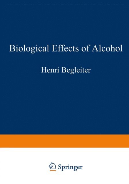 Henri Begleiter - Biological Effects of Alcohol, E-bok