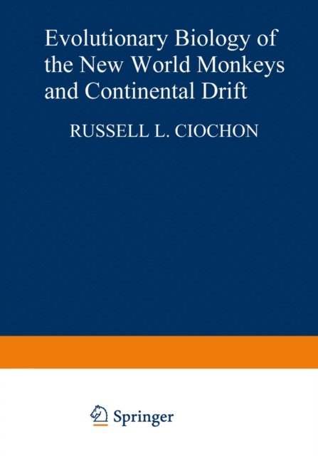 Russell L. Ciochon - Evolutionary Biology of the New World Monkeys and Continental Drift, E-bok