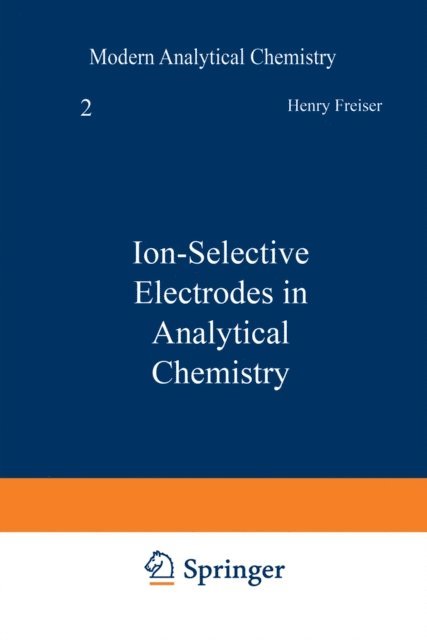 Henry Freiser - Ion-Selective Electrodes in Analytical Chemistry, E-bok