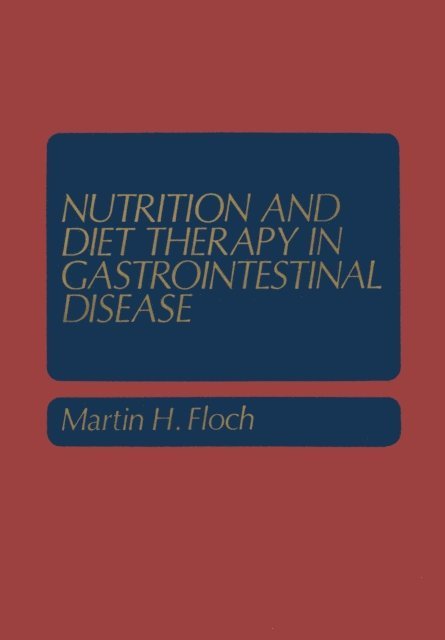 Martin H. Floch - Nutrition and Diet Therapy in Gastrointestinal Disease, E-bok