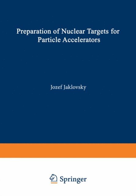 Josef Jaklovsky - Preparation of Nuclear Targets for Particle Accelerators, E-bok