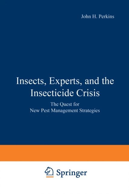 John H. Perkins - Insects, Experts, and the Insecticide Crisis, E-bok