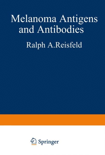 Soldano Ferrone, Ralph A. Reisfeld - Melanoma Antigens and Antibodies, E-bok