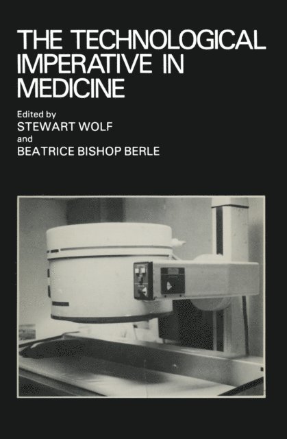 Stewart Wolf - Technological Imperative in Medicine, E-bok