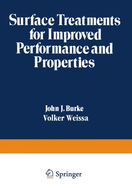 Volker Weiss, John J. Burke - Surface Treatments for Improved Performance and Properties, E-bok
