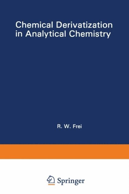 R. W. Frei - Chemical Derivatization in Analytical Chemistry, E-bok